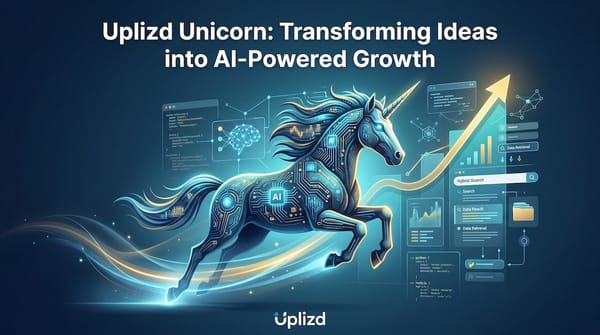 Scaling the Future: Startups, Businesses, and Solo Founders are Choosing Uplizd Unicorn for AI-Powered Growth